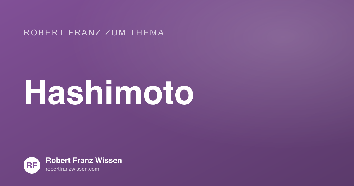 Hashimoto - Was würde Robert Franz bei Hashimoto machen?